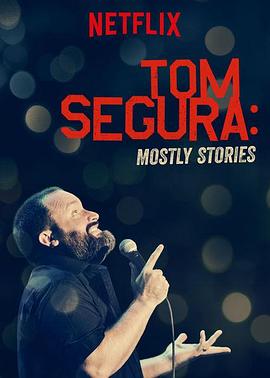 Tom Segura: Mostly Stories高清海报